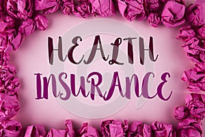 Writing note showing Health Insurance. Business photo showcasing Health insurance information coverage healthcare provider writte