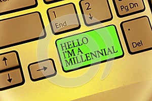 Writing note showing Hello I am A Millennial. Business photo showcasing person reaching young adulthood in current century Keyboar