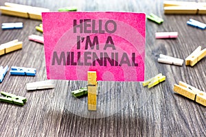 Writing note showing Hello I am A Millennial. Business photo showcasing person reaching young adulthood in current photo