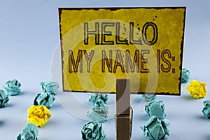 Writing note showing Hello My Name Is. Business photo showcasing meeting someone new Introduction Interview Presentation written