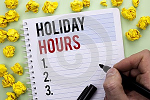 Writing note showing Holiday Hours. Business photo showcasing Celebration Time Seasonal Midnight Sales Extra-Time Opening written