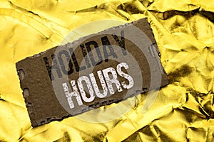 Writing note showing Holiday Hours. Business photo showcasing Celebration Time Seasonal Midnight Sales Extra-Time Opening written