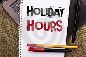 Writing note showing Holiday Hours. Business photo showcasing Celebration Time Seasonal Midnight Sales Extra-Time Opening written