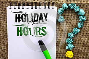 Writing note showing Holiday Hours. Business photo showcasing Celebration Time Seasonal Midnight Sales Extra-Time Opening written