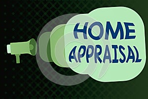 Writing note showing Home Appraisal. Business photo showcasing Determines the real worth and the Evaluation of property Megaphone