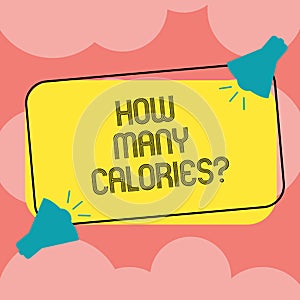 Writing note showing How Many Calories. Business photo showcasing asking about nutritional requirement or consumption