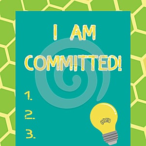 Writing note showing I Am Committed. Business photo showcasing To be engage with a cause or someone in particular