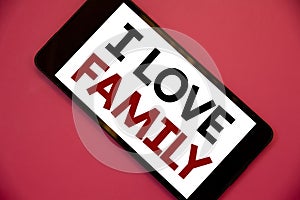 Writing note showing I Love Family. Business photos showcasing Good feelings Affection Carefulness for your mother father