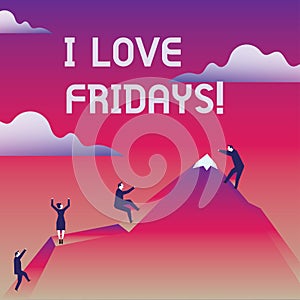 Writing note showing I Love Fridays. Business photo showcasing Affection for the start of the weekend enjoy days off.