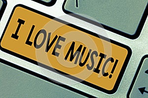 Writing note showing I Love Music. Business photo showcasing Having affection for good sounds lyric singers musicians