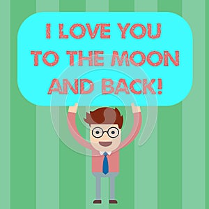 Writing note showing I Love You To The Moon And Back. Business photo showcasing Expressing roanalysistic feelings photo