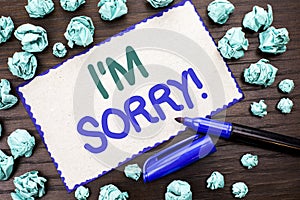 Writing note showing I m Sorry. Business photo showcasing Apologize Conscience Feel Regretful Apologetic Repentant Sorrowful writ photo