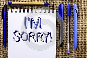 Writing note showing I m Sorry. Business photo showcasing Apologize Conscience Feel Regretful Apologetic Repentant Sorrowful writ photo