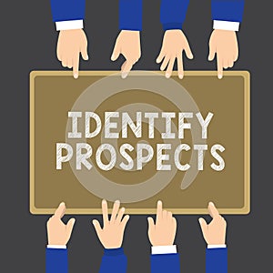 Writing note showing Identify Prospects. Business photo showcasing Possible client Ideal Customer Prospective Donors