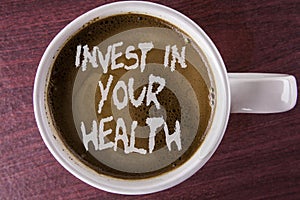 Writing note showing Invest In Your Health. Business photo showcasing Spend money in personal healthcare Preventive Tests written