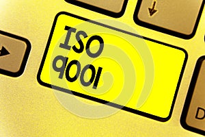 Writing note showing Iso 9001. Business photo showcasing designed help organizations to ensure meet the needs of customers Keyboar