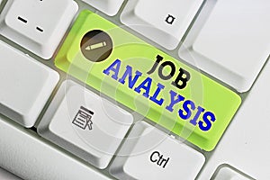 Writing note showing Job Analysis. Business photo showcasing process used to collect information about the scope and duties