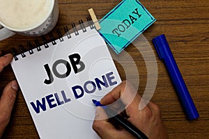 Writing note showing Job Well Done. Business photo showcasing Well Performed You did it Cheers Approval Par Accomplished