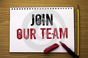 Writing note showing Join Our Team. Business photo showcasing Be a Part of our Teamwork Workforce Wanted Recruitment written on N