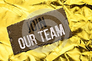 Writing note showing Join Our Team. Business photo showcasing Be a Part of our Teamwork Workforce Wanted Recruitment written on t