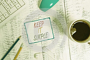 Writing note showing Keep It Simple. Business photo showcasing to make something easy to understand and not in fancy way