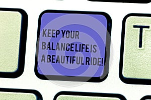 Writing note showing Keep Your Balance Life Is A Beautiful Ride. Business photo showcasing Combination of work and