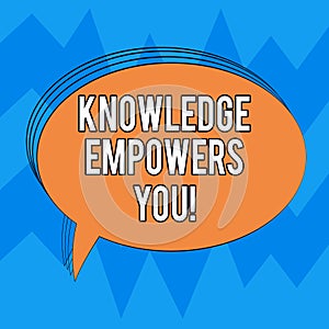 Writing note showing Knowledge Empowers You. Business photo showcasing To equip someone with skills and knowledge to do