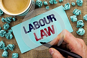 Writing note showing Labour Law. Business photo showcasing Employment Rules Worker Rights Obligations Legislation Union written b