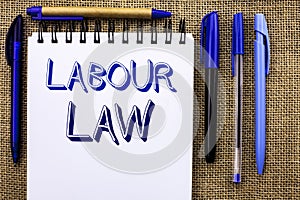 Writing note showing Labour Law. Business photo showcasing Employment Rules Worker Rights Obligations Legislation Union written o