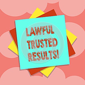 Writing note showing Lawful Trusted Results. Business photo showcasing Closing deal secure by legal contracts and