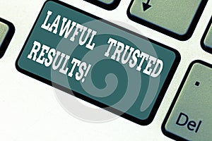 Writing note showing Lawful Trusted Results. Business photo showcasing Closing deal secure by legal contracts and