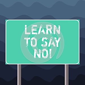 Writing note showing Learn To Say No. Business photo showcasing Do not hesitate tell that you do not want to do