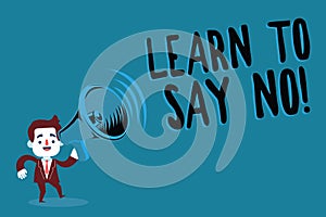 Writing note showing Learn To Say No. Business photo showcasing dont hesitate tell that you dont or want doing something