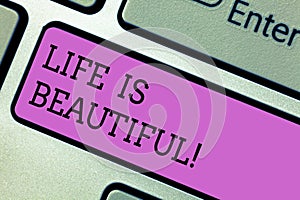 Writing note showing Life Is Beautiful. Business photo showcasing enjoy every moment includes nature family or friends