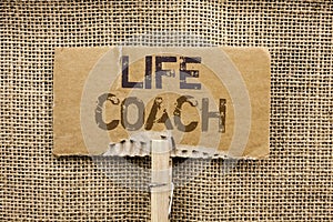 Writing note showing Life Coach. Business photo showcasing Mentoring Guiding Career Guidance Encourage Trainer Mentor written on