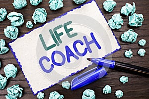 Writing note showing Life Coach. Business photo showcasing Mentoring Guiding Career Guidance Encourage Trainer Mentor written on