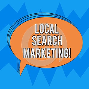 Writing note showing Local Search Marketing. Business photo showcasing Physical business Facetoface contact with