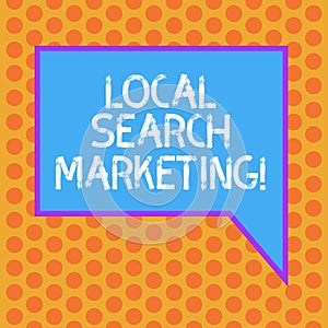 Writing note showing Local Search Marketing. Business photo showcasing Physical business Facetoface contact with