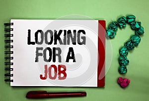 Writing note showing Looking For A Job. Business photo showcasing Unemployed seeking work Recruitment Human Resources Celadon colo