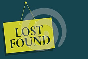Writing note showing Lost Found. Business photo showcasing Things that are left behind and may retrieve to the owner Yellow board