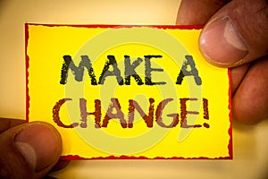 Writing note showing Make A Change Motivational Call. Business photo showcasing New Goals Opportunities Different Approach Text W