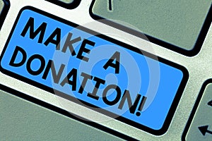 Writing note showing Make A Donation. Business photo showcasing Donate giving things not used any more to needed showing