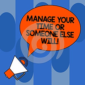 Writing note showing Manage Your Time Or Someone Else Will. Business photo showcasing Be the analysisager of your schedule Oval