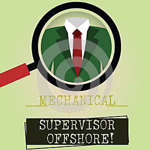 Writing note showing Mechanical Supervisor Offshore. Business photo showcasing oversee the repair and installation work Magnifying