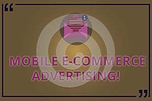 Writing note showing Mobile E Commerce Advertising. Business photo showcasing use of mobile devices in marketing brand