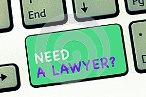 Writing note showing Need A Lawyer question. Business photo showcasing Legal problem Looking for help from an attorney