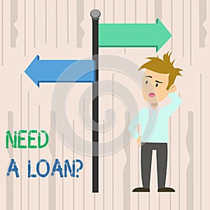 Writing note showing Need A Loan Question. Business photo showcasing asking he need money expected paid back with