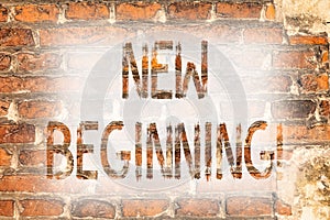 Writing note showing New Beginning. Business photo showcasing Fresh Start Changing Form Growth Life New Way to Work Brick Wall art