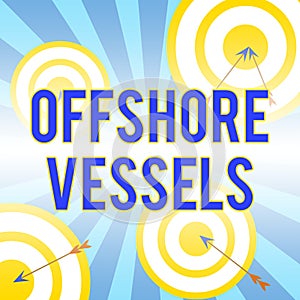 Writing note showing Offshore Vessels. Business photo showcasing ship designed to supply offshore oil and gas platforms