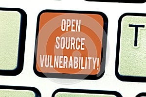 Writing note showing Open Source Vulnerability. Business photo showcasing Publicized Exploits are open to malicious users Keyboard